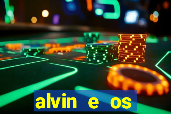 alvin e os esquilos rede canais